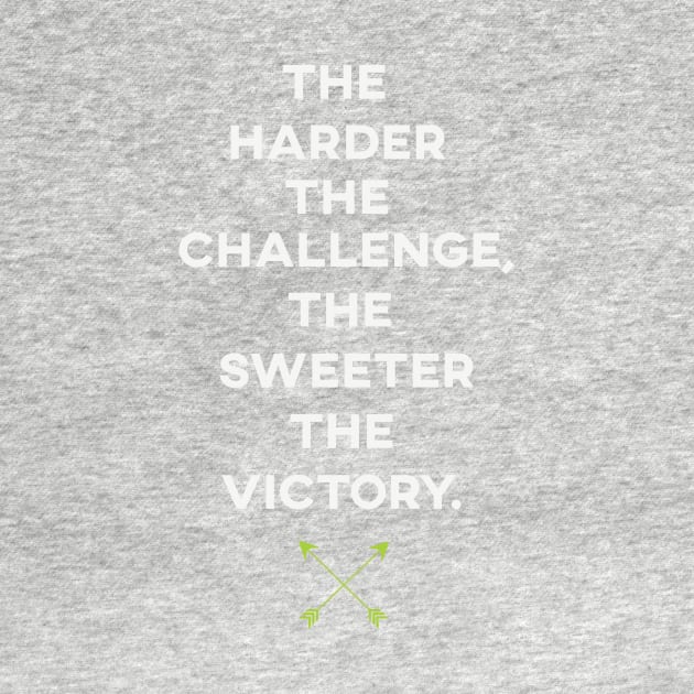 The Harder The Challenge, The Sweeter The Victory by TheSteadfast